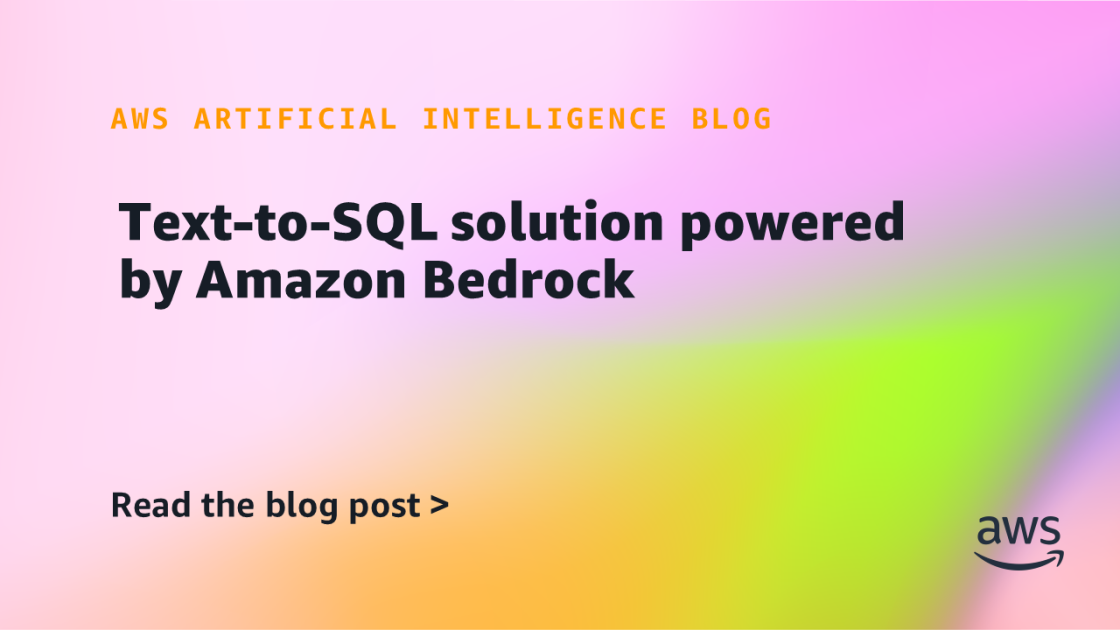 Text-to-SQL solution powered by Amazon Bedrock