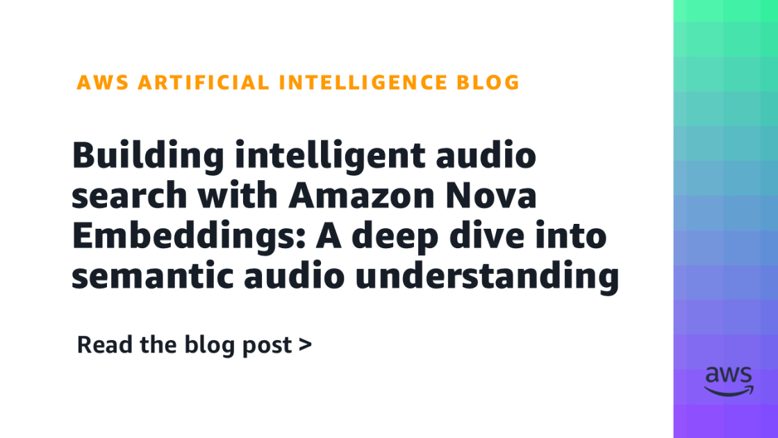 Building intelligent audio search with Amazon Nova Embeddings: A deep dive into semantic audio understanding