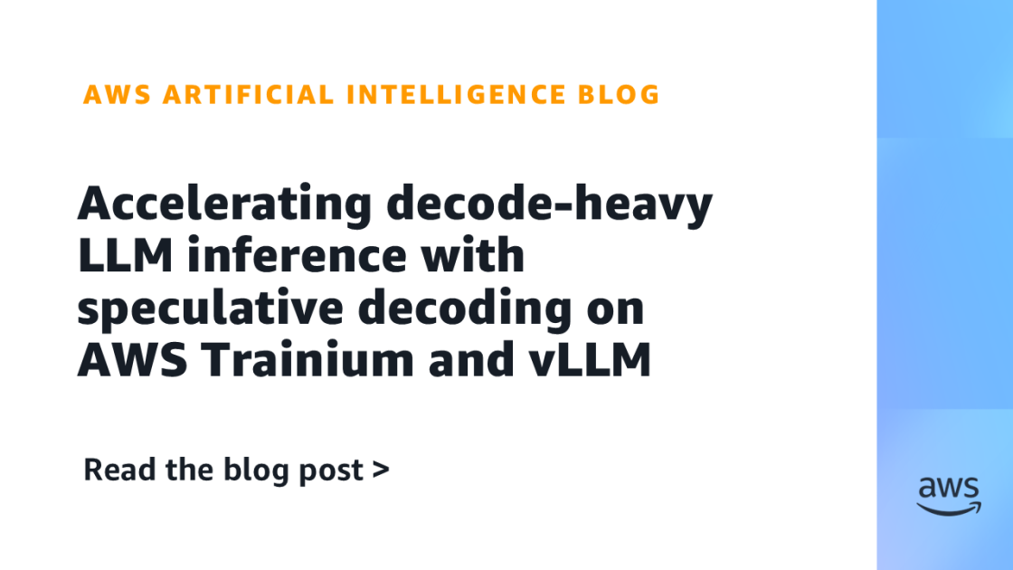 Accelerating decode-heavy LLM inference with speculative decoding on AWS Trainium and vLLM