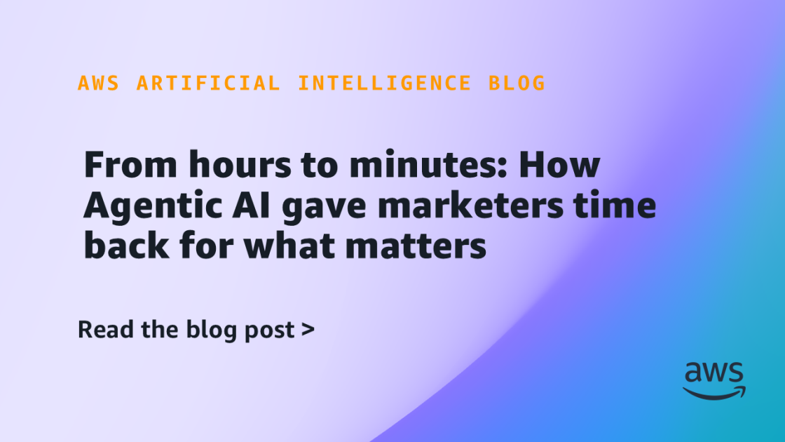 From hours to minutes: How Agentic AI gave marketers time back for what matters
