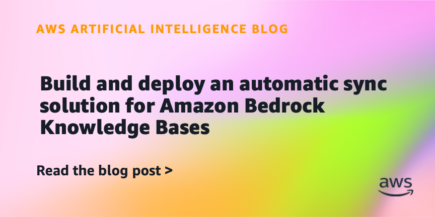 Build and deploy an automatic sync solution for Amazon Bedrock Knowledge Bases