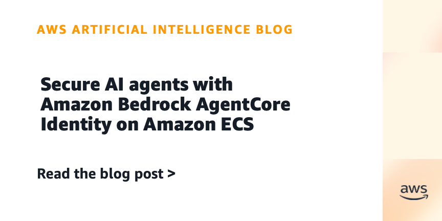 Secure AI agents with Amazon Bedrock AgentCore Identity on Amazon ECS