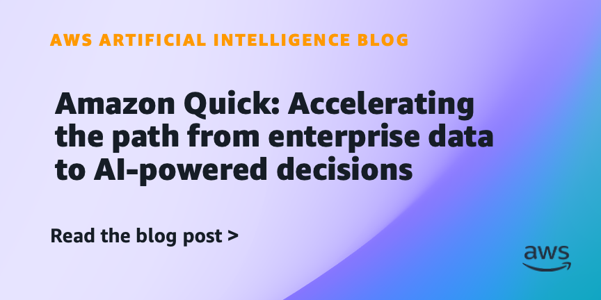 Amazon Quick: Accelerating the path from enterprise data to AI-powered decisions