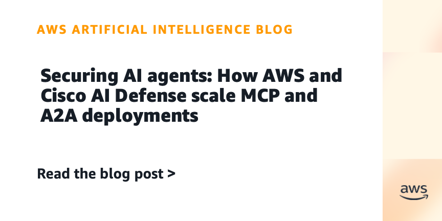 Securing AI agents: How AWS and Cisco AI Defense scale MCP and A2A deployments