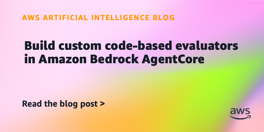 Build custom code-based evaluators in Amazon Bedrock AgentCore