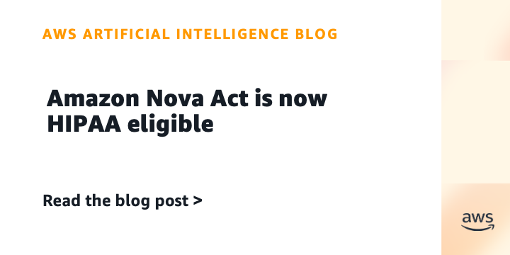 Amazon Nova Act is now HIPAA eligible