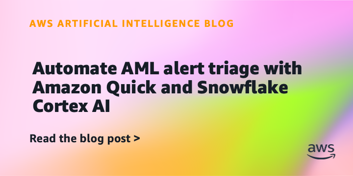 Automate AML alert triage with Amazon Quick and Snowflake Cortex AI