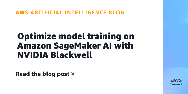 Optimize model training on Amazon SageMaker AI with NVIDIA Blackwell