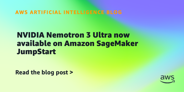 NVIDIA Nemotron 3 Ultra now available on Amazon SageMaker JumpStart