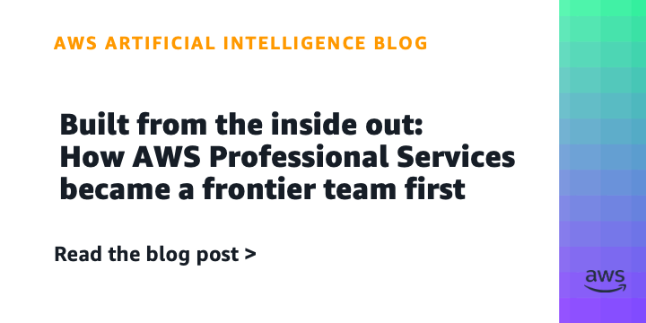 Built from the inside out: How AWS Professional Services became a frontier team first