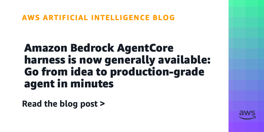 Amazon Bedrock AgentCore harness is now generally available: Go