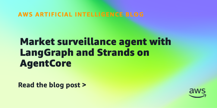 Market surveillance agent with LangGraph and Strands on AgentCore