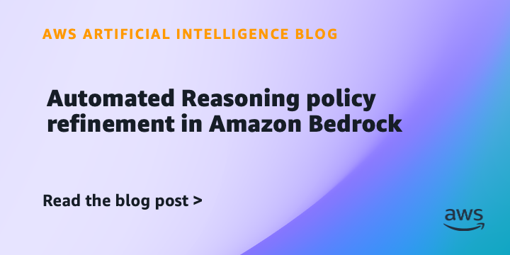 Automated Reasoning policy refinement in Amazon Bedrock
