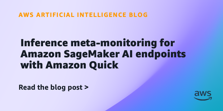 Inference meta-monitoring for Amazon SageMaker AI endpoints with Amazon Quick