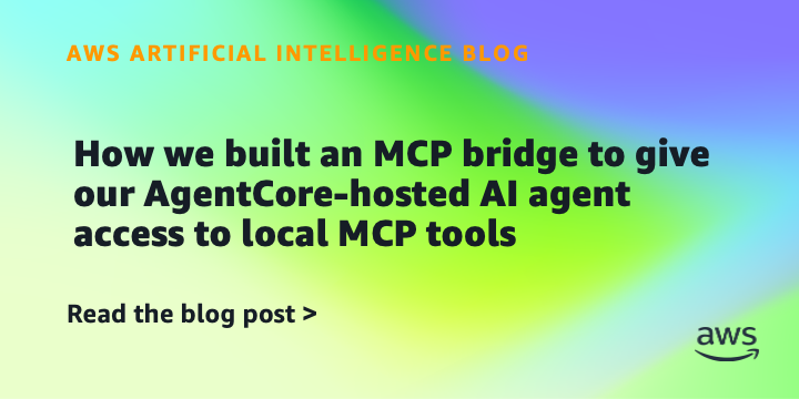 How we built an MCP bridge to give our AgentCore-hosted AI agent access to local MCP tools