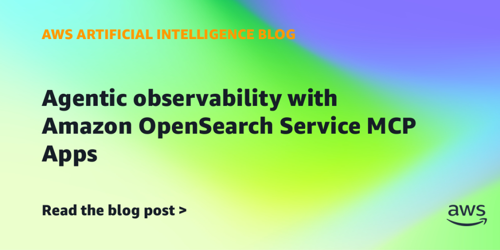 Agentic observability with Amazon OpenSearch Service MCP Apps