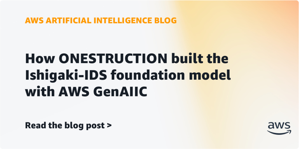 How ONESTRUCTION built the Ishigaki-IDS foundation model with AWS GenAIIC
