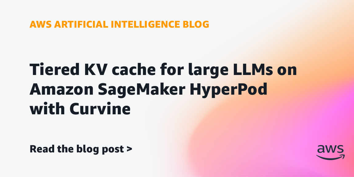 Tiered KV cache for large LLMs on Amazon SageMaker HyperPod with Curvine