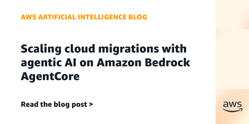 Scaling cloud migrations with agentic AI on Amazon Bedrock AgentCore