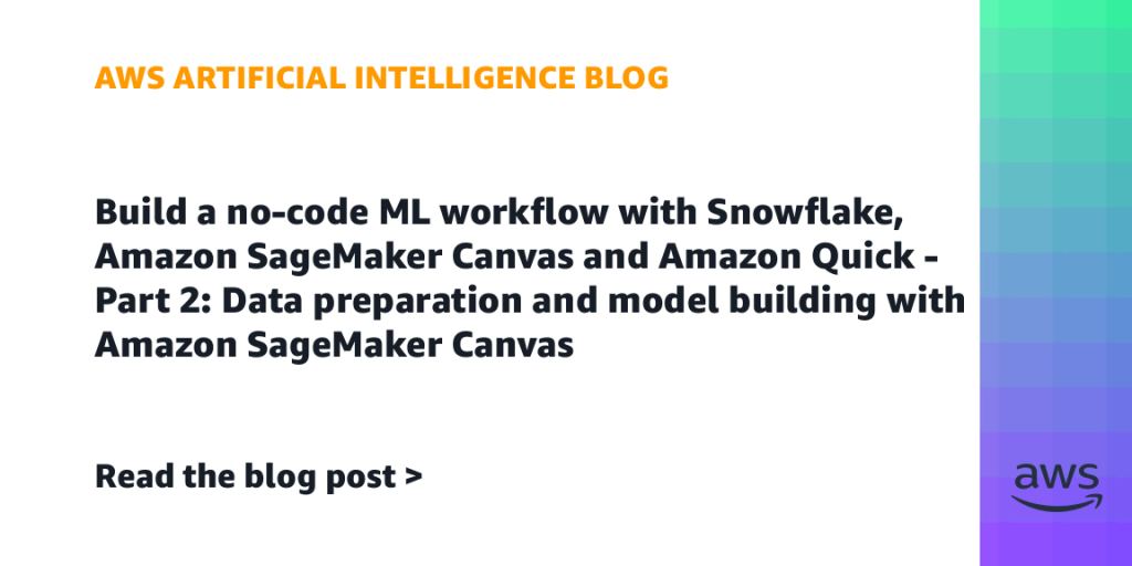 Build a no-code ML workflow with Snowflake, Amazon SageMaker Canvas and Amazon Quick - Part 2: Data preparation and model building with Amazon SageMaker Canvas