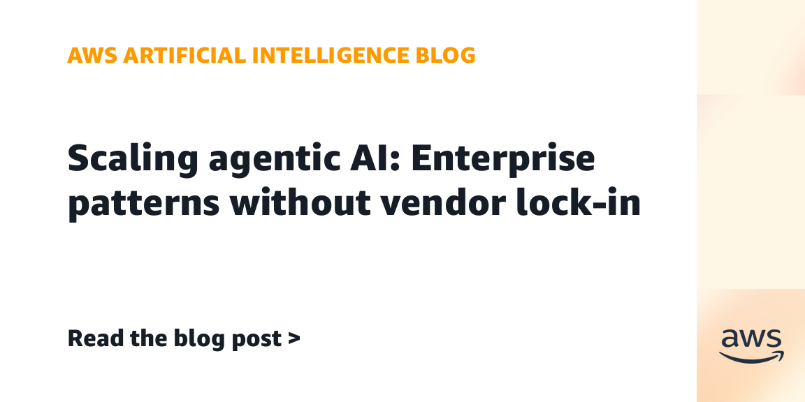 Scaling agentic AI: Enterprise patterns without vendor lock-in