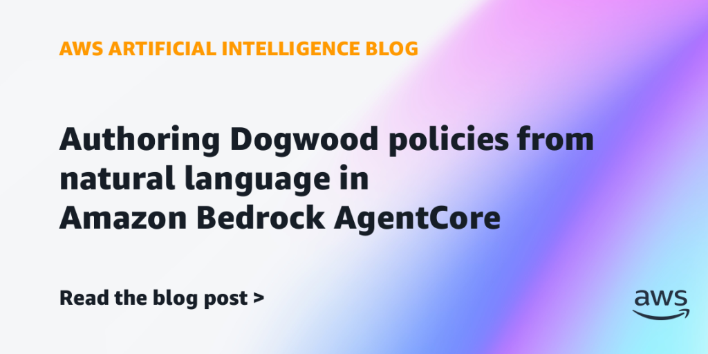 Authoring Dogwood policies from natural language in Amazon Bedrock AgentCore