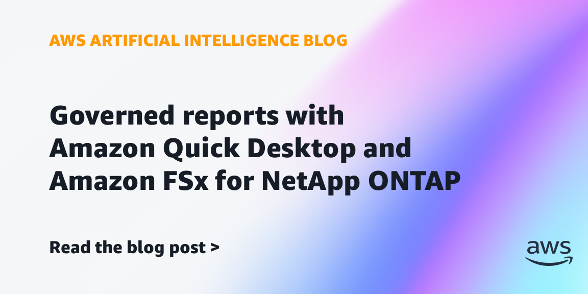 Governed reports with Amazon Quick Desktop and Amazon FSx for NetApp ONTAP
