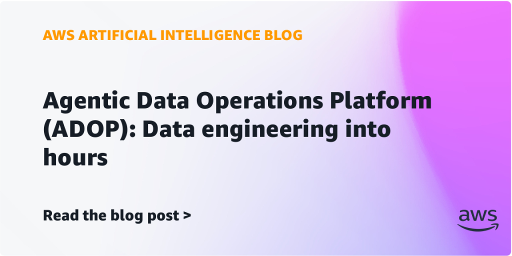 Agentic Data Operations Platform (ADOP): Data engineering into hours