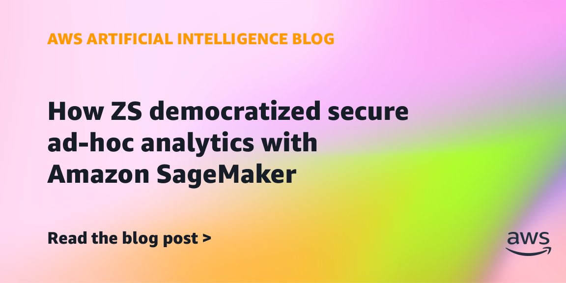 How ZS democratized secure ad-hoc analytics with Amazon SageMaker