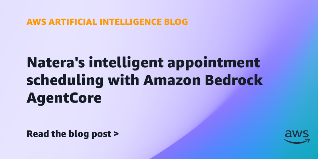 Natera’s intelligent appointment scheduling with Amazon Bedrock AgentCore
