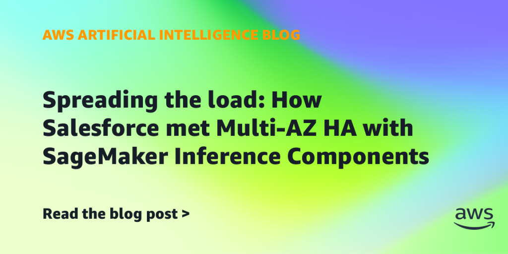 Spreading the load: How Salesforce met Multi-AZ HA with SageMaker Inference Components