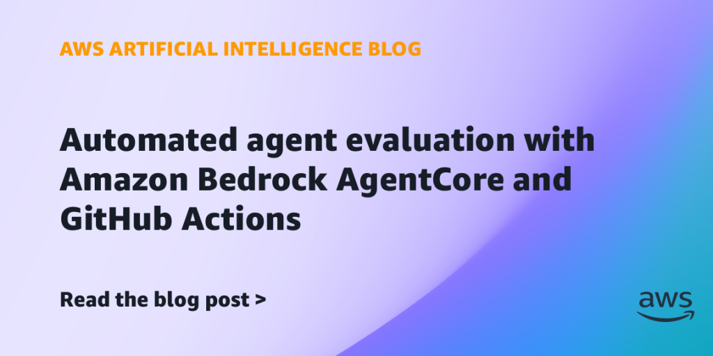 Automated agent evaluation with Amazon Bedrock AgentCore and GitHub Actions