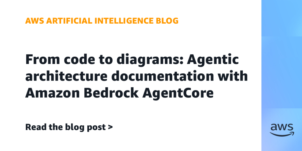 From code to diagrams: Agentic architecture documentation with Amazon Bedrock AgentCore