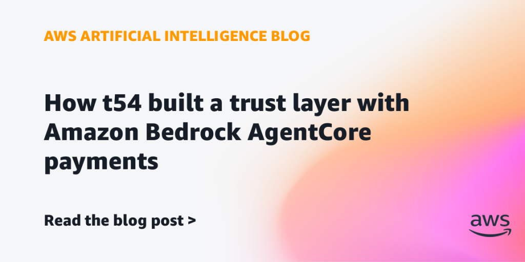 How t54 built a trust layer with Amazon Bedrock AgentCore payments