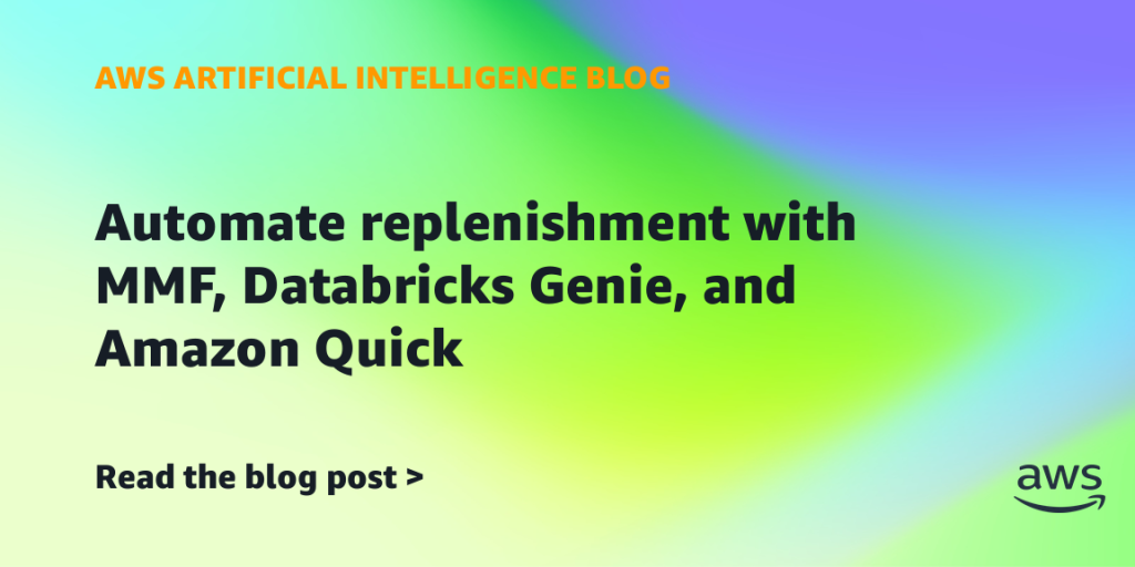 Automate replenishment with MMF, Databricks Genie, and Amazon Quick
