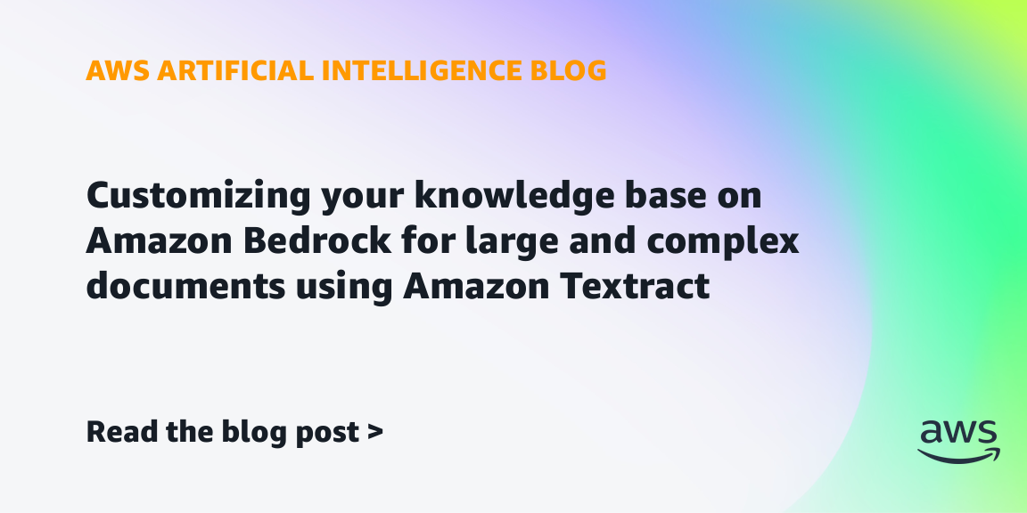 Customizing your knowledge base on Amazon Bedrock for large and complex documents using Amazon Textract