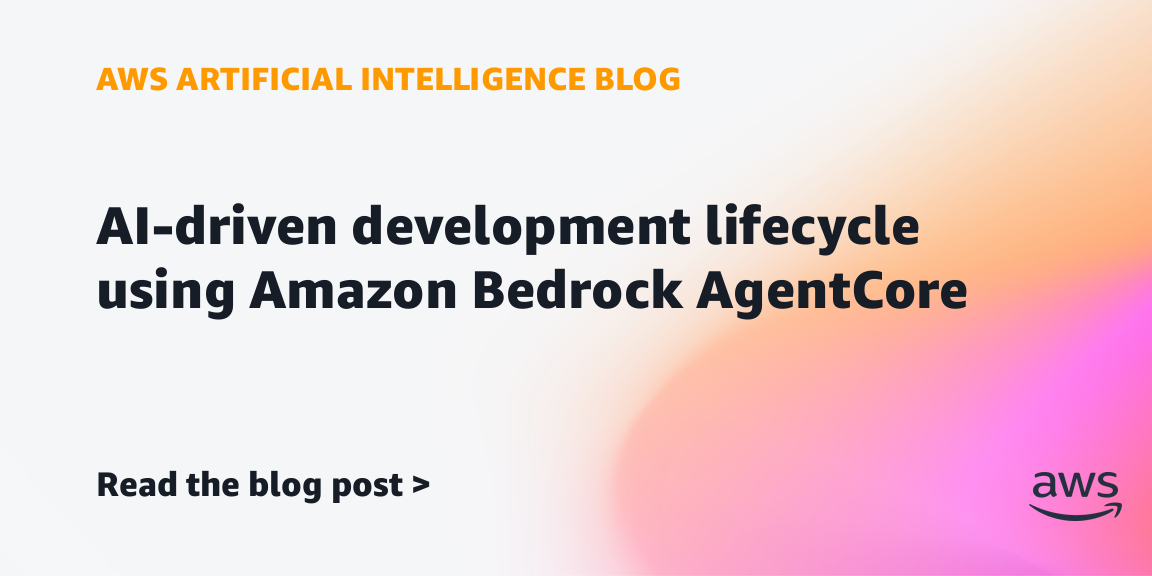 AI-driven development lifecycle using Amazon Bedrock AgentCore