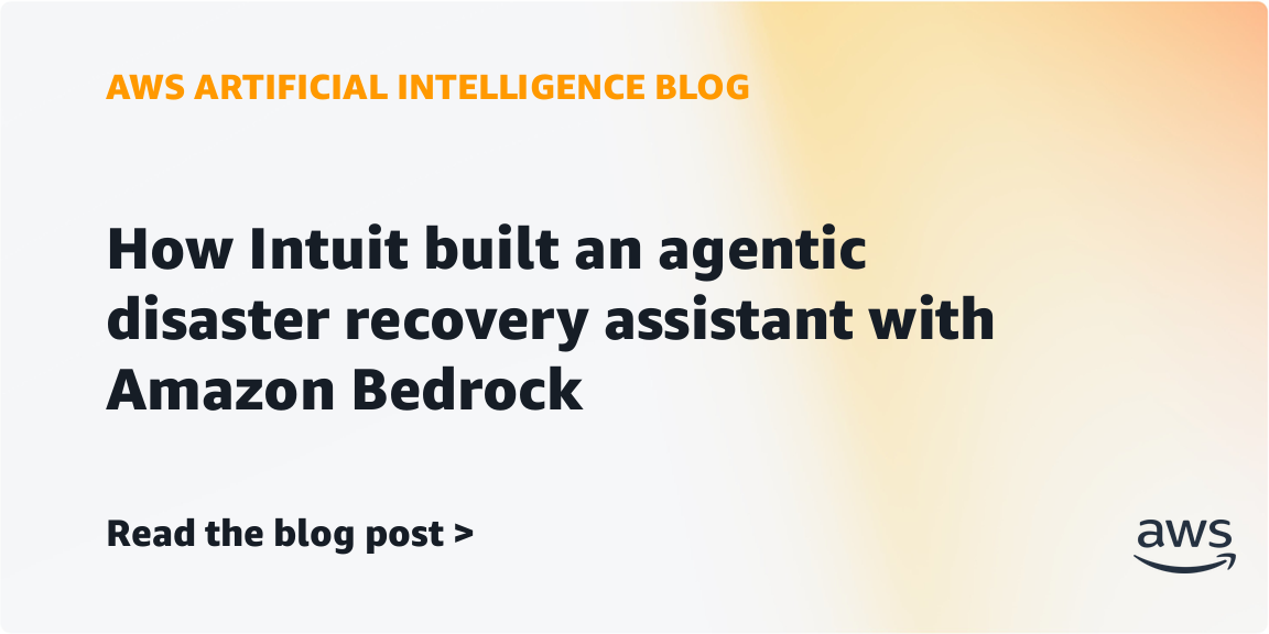 How Intuit built an agentic disaster recovery assistant with Amazon Bedrock