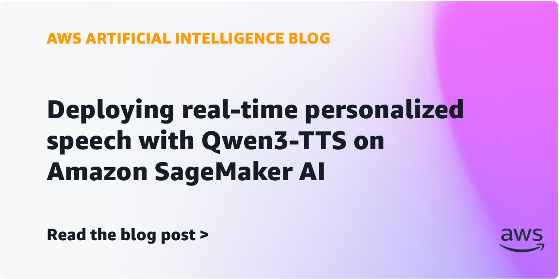 Deploying real-time personalized speech with Qwen3-TTS on Amazon SageMaker AI