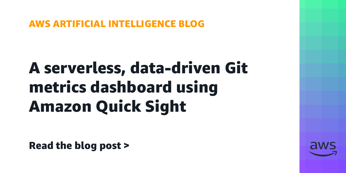 A serverless, data-driven Git metrics dashboard using Amazon Quick Sight