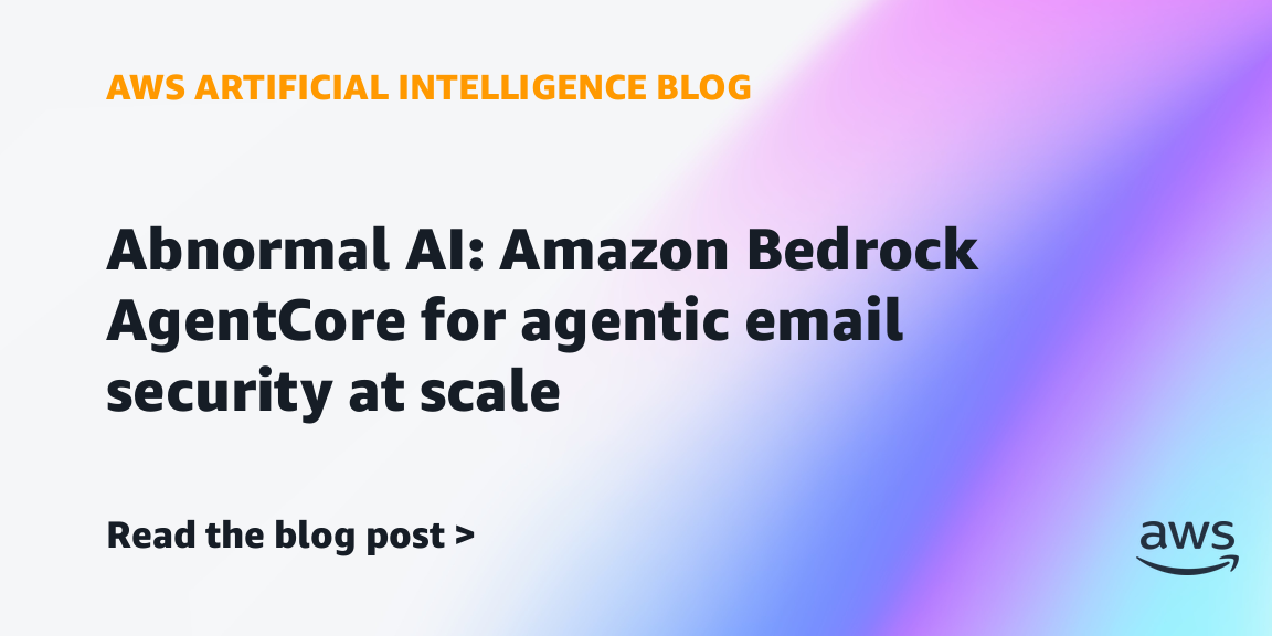 Abnormal AI: Amazon Bedrock AgentCore for agentic email security