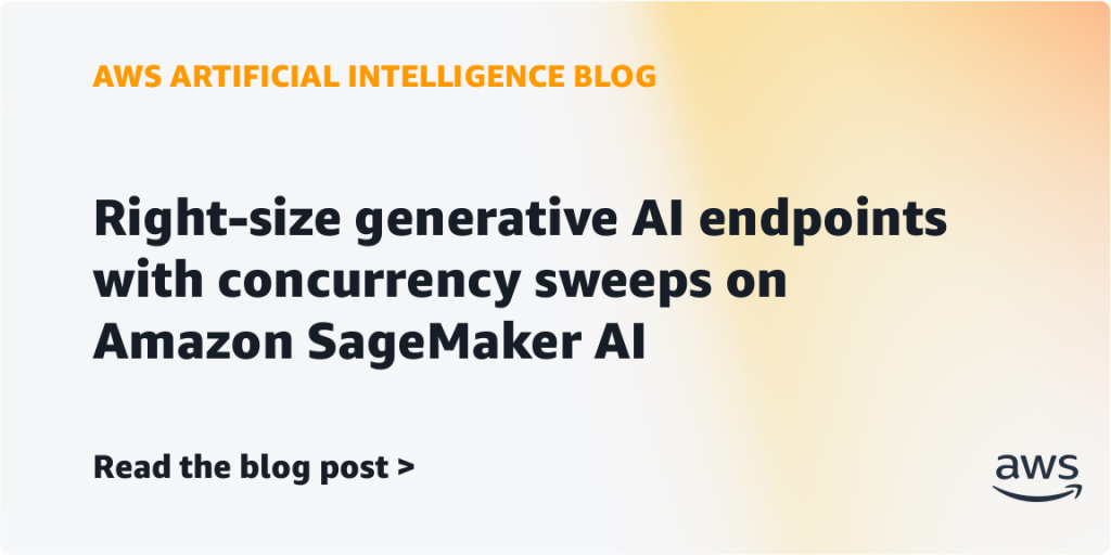 Right-size generative AI endpoints with concurrency sweeps on Amazon SageMaker AI