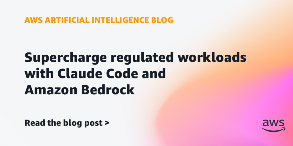 Supercharge regulated workloads with Claude Code and Amazon Bedrock
