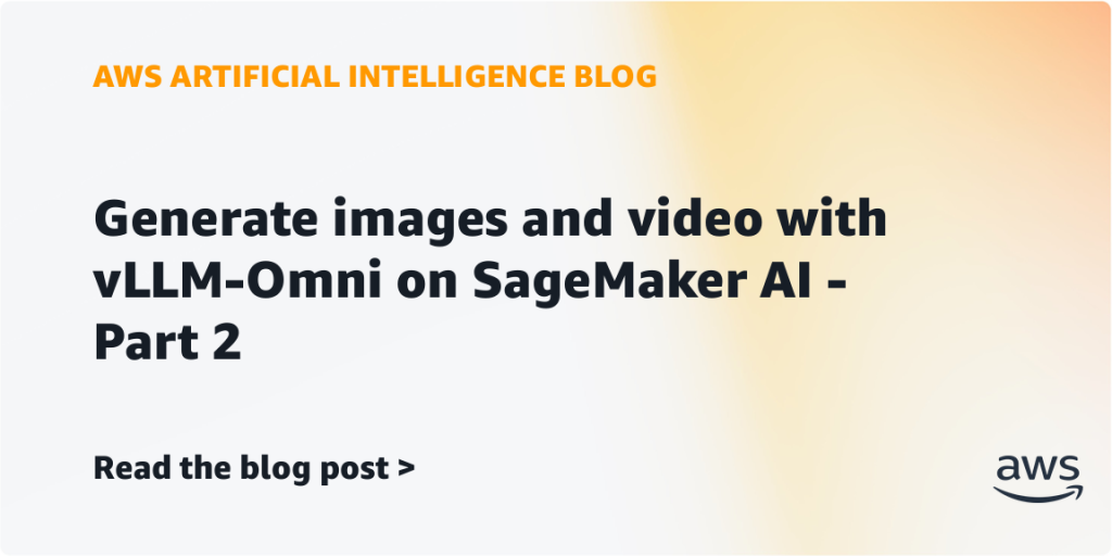 Generate images and video with vLLM-Omni on SageMaker AI - Part 2
