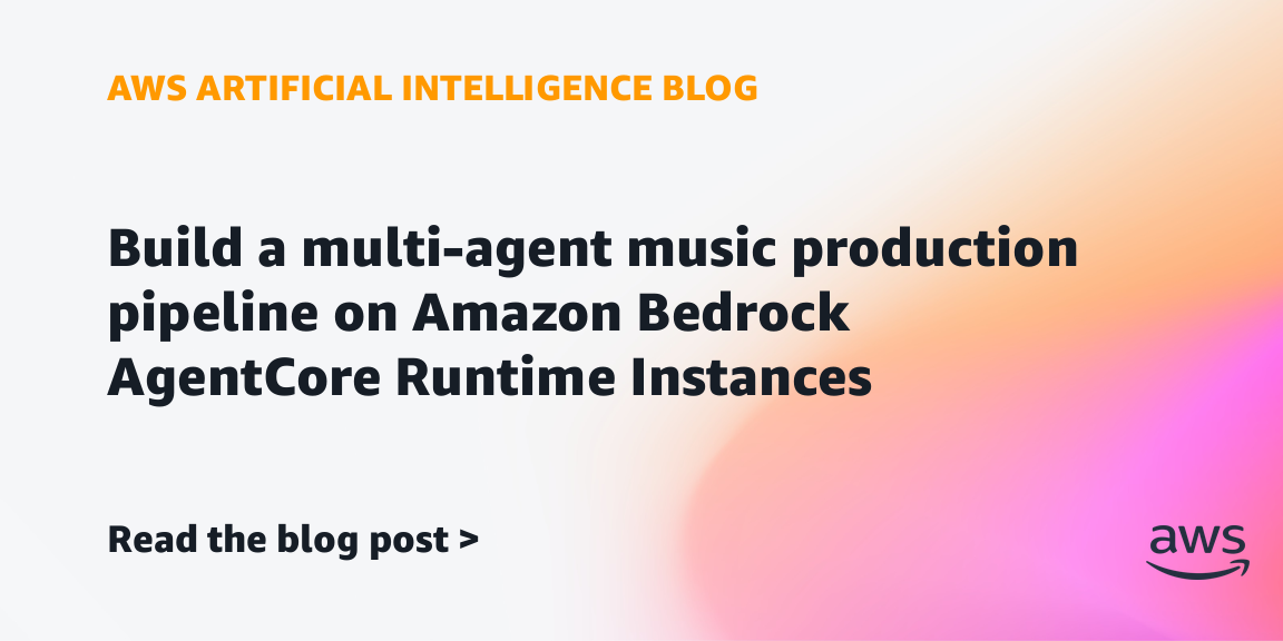 Build a multi-agent music production pipeline on Amazon Bedrock AgentCore Runtime Instances