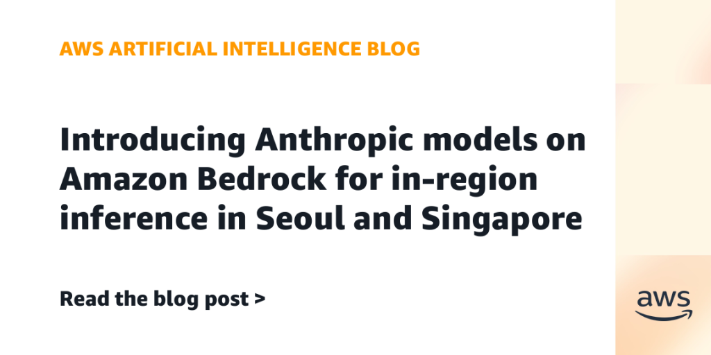 Introducing Anthropic models on Amazon Bedrock for in-region inference in Seoul and Singapore