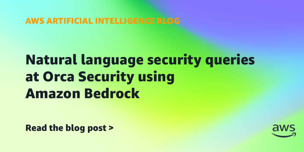 Natural language security queries at Orca Security using Amazon Bedrock
