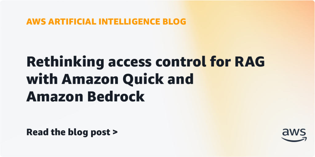 Rethinking access control for RAG with Amazon Quick and Amazon Bedrock