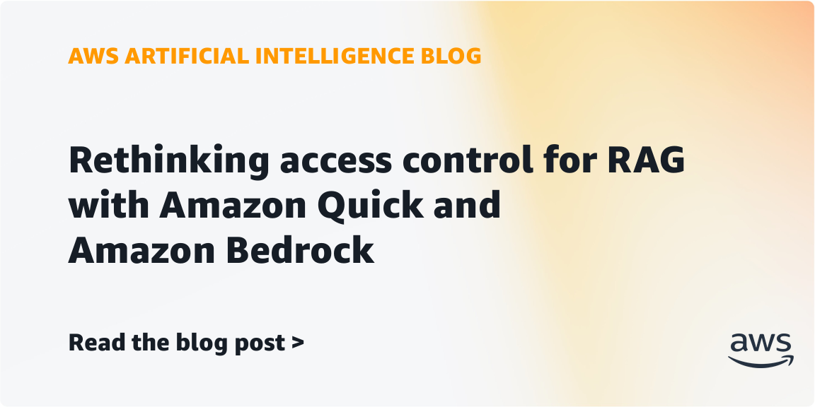 Rethinking access control for RAG with Amazon Quick and Amazon Bedrock