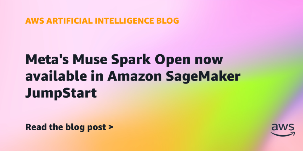 Meta’s Muse Spark Open now available in Amazon SageMaker JumpStart